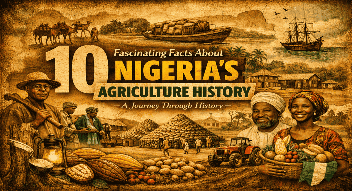 10 fascinating historical facts about Nigeria’s agriculture!